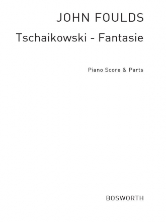 Peter Ilyich Tchaikovksy (Arr. John Foulds): Fantasie (Piano Score/Par Orchestra Score and Parts