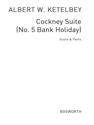 Albert Ketelbey: Cockney Suite No.5 'Bank Holiday' (Performance Score/ Orchestra Score and Parts