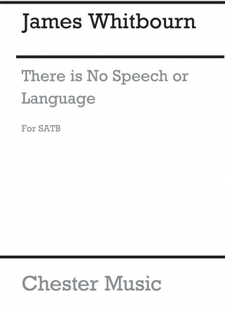 James Whitbourn: There Is No Speech Or Language SATB Vocal Score