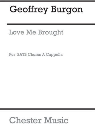 Geoffrey Burgon: Love Me Brought SATB Vocal Score