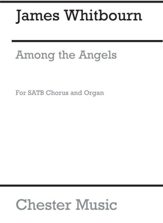 James Whitbourn: Among The Angels SATB, Organ Accompaniment Vocal Score