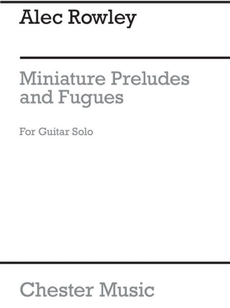 Rowley: 5 Miniature Preludes And Fugues for Guitar Guitar Instrumental Work