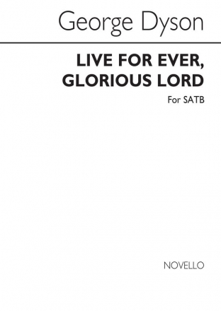 George Dyson, Live For Ever Glorious Lord Soprano SATB Organ Accompaniment Chorpartitur