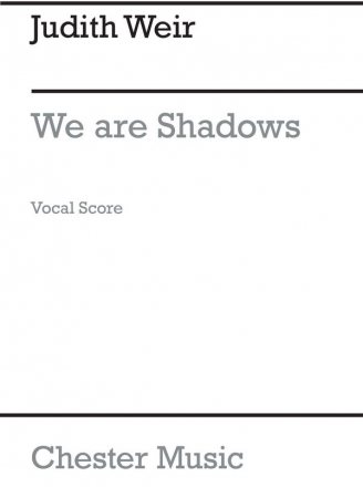 Judith Weir: We Are Shadows (Vocal Score) SATB Vocal Score