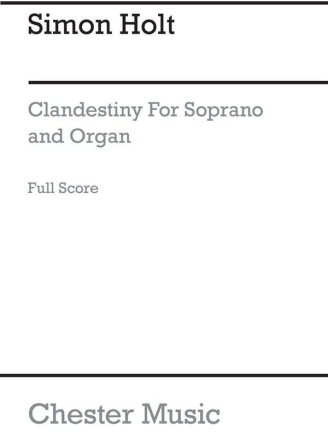 Simon Holt: Clandestiny Soprano, Organ Accompaniment Vocal Score