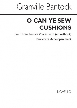 Granville Bantock, O Can Ye Sew Cushions for SSA Chorus SSA Chorpartitur