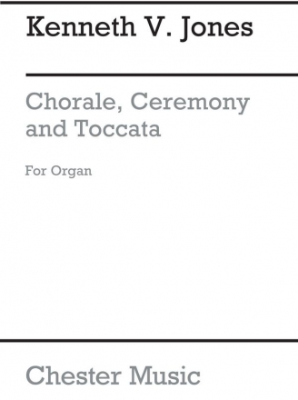 Kenneth Jones: Chorale, Ceremony And Toccata For Organ Organ Instrumental Work