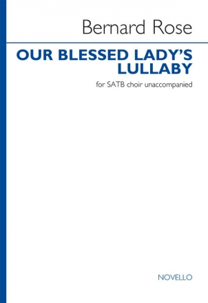 Bernard Rose, Our Blessed Lady's Lullaby SATB Chorpartitur