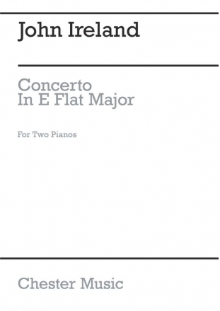 John Ireland: Piano Concerto In E Flat For Two Pianos Two Pianos Instrumental Work