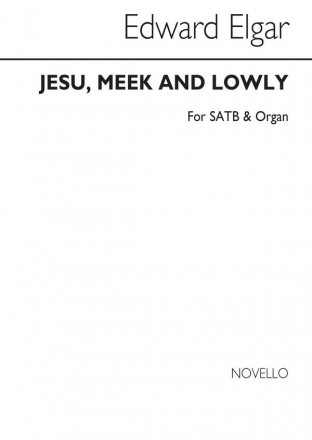 Edward Elgar, Jesu Meek And Lowly Op3 No.3 (English) SATB and Organ Chorpartitur