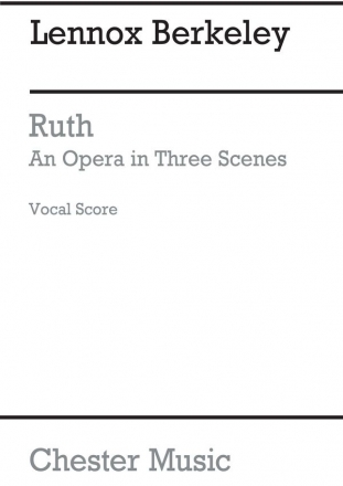 Lennox Berkeley: Ruth Op.50 (Vocal Score) Opera, Mezzo-Soprano, Soprano, Bass Voice, Tenor, Chamber Group, SATB Vocal Score