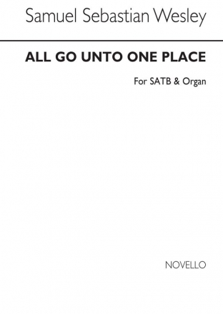 Samuel Wesley, All Go Unto One Place SATB and Organ Chorpartitur