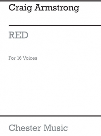 Craig Armstrong: Red For 16 Voices (In Four Movements) Soprano (Quartet), Mezzo-Soprano (Duet), Countertenor (Duet), Tenor (Q Vocal Score