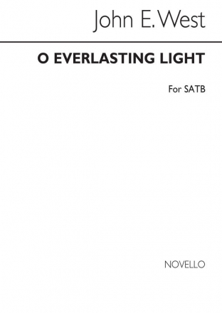 John West, West O Everlasting Light Satb SATB Chorpartitur