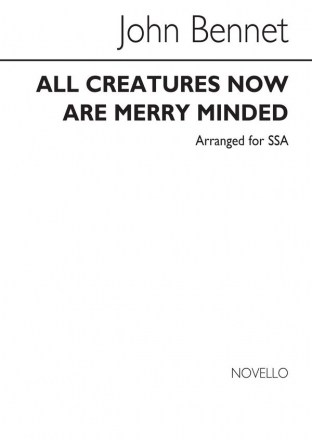 John Bennet, Bennet All Creatures Now Are Merry Minded SSA Chorpartitur