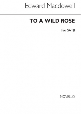 Edward MacDowell, To A Wild Rose SATB Chorpartitur