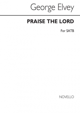 George J. Elvey, Praise The Lord SATB Chorpartitur