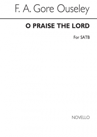 F.A. Gore Ouseley, O Praise The Lord SATB Chorpartitur