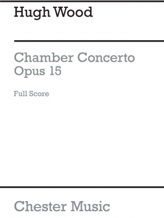 Hugh Wood: Chamber Concerto Op.15 (Full Score) Orchestra, Chamber Group Score