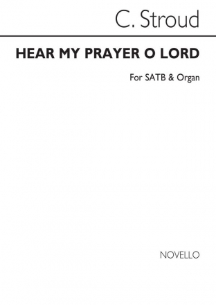 Charles Stroud, Hear My Prayer O Lord SATB and Organ Chorpartitur