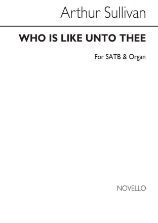 Arthur Seymour Sullivan, Who Is Like Unto Thee SATB Chorpartitur