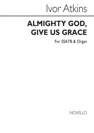 Ivor Atkins, I Almighty God Give Us Grace SATB and Organ Chorpartitur