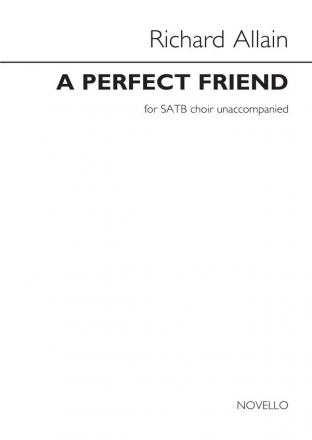 Richard Allain, A Perfect Friend SATB Chorpartitur