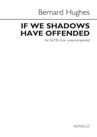 Bernard Hughes, If we shadows have offended SATB Chorpartitur