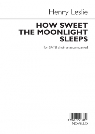 Henry Leslie, How sweet the moonlight sleeps SATB Chorpartitur