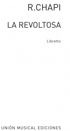 Ruperto Chapi, Chapi La Revoltosa Libreto Orchestra, Libretto Libretto