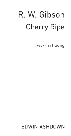 R.W. Gibson: Cherry Ripe (2-Part) 2-Part Choir Vocal Score