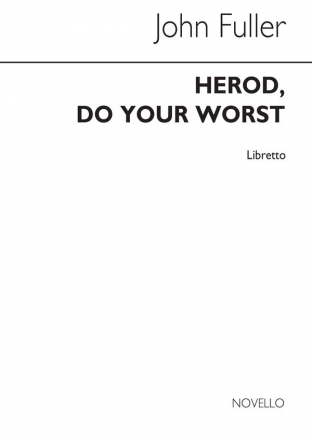 Bryan Kelly, Herod Do Your Worst (Libretto) Opera Libretto Libretto