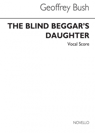 Geoffrey Bush, Blind Beggar's Daughter Soprano Tenor Baritone Voice SATB Orchestra Piano Accompaniment Stimme