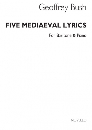 Geoffrey Bush, Five Mediaeval Lyrics for Baritone and Piano Baritone Voice and Piano Buch