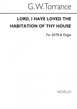 Rev. G.W. Torrance, Lord I Have Loved The Habitation Of Thy House SATB and Organ Chorpartitur