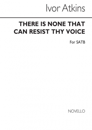 Ivor Atkins, There Is None That Can Resist Thy Voice SATB Chorpartitur