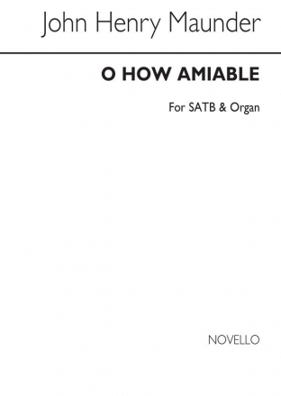 John Henry Maunder, O How Amiable SATB and Organ Chorpartitur