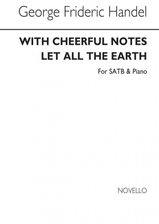 Georg Friedrich Hndel, With Cheerful Notes Let All The Earth SATB and Piano Chorpartitur