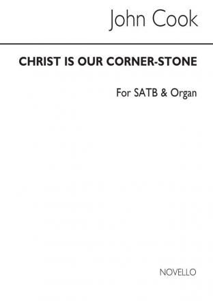 John Ernest Cook, Christ Is Our Corner Stone SATB and Organ Chorpartitur