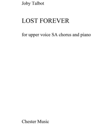 Joby Talbot: Lost Forever (SA/Piano) Soprano, Alto, Piano Accompaniment Vocal Score