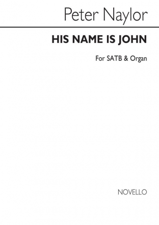 Bernard Naylor, His Name Is John for SATB Chorus SATB Chorpartitur