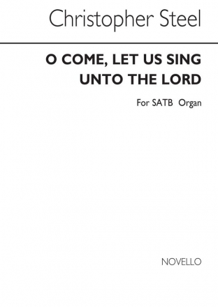 Christopher Steel, O Come, Let Us Sing Unto The Lord SATB and Organ Chorpartitur