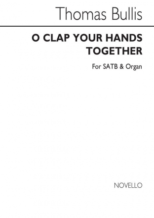 Thomas Bullis, O Clap Your Hands Together for SATB and SATB and Organ Chorpartitur