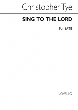 Christopher Tye, Sing To The Lord SATB Chorpartitur