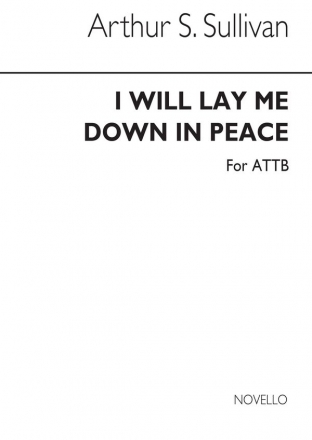 Arthur Seymour Sullivan, I Will Lay Me Down In Peace TTBB Chorpartitur