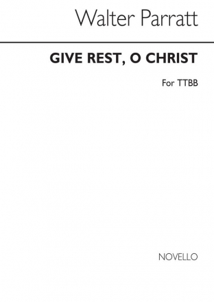 Walter Parratt, Give Rest O Christ Ttbb TTBB Chorpartitur