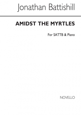 Jonathan Battishill, Amidst The Myrtles SAB and Piano Chorpartitur