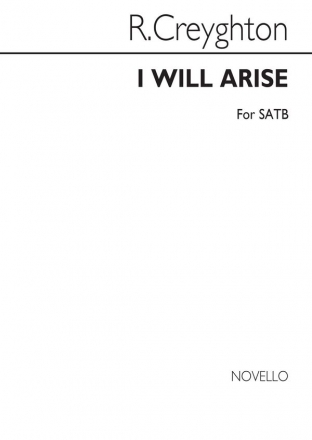 Robert Creyghton, I Will Arise SATB Chorpartitur