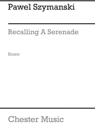 Pawel Szymanski: Recalling A Serenade (Score) Chamber Group, Clarinet, Violin, Viola, Cello Score