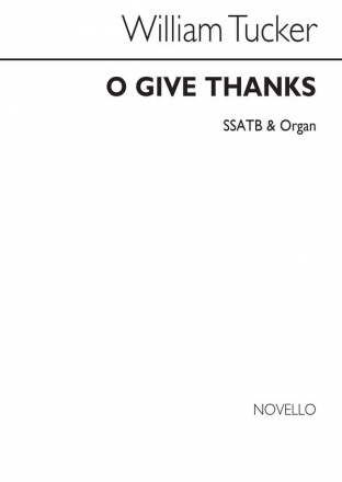 William Tucker, O Give Thanks Ssatb/Organ SATB and Organ Chorpartitur